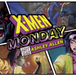 X-Men Monday #345 – Ashley Allen Talks ‘Tomb of Apocalypse’